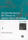 An Introduction to the Theory of Spatial Object Modelling for GIS, Molenaar, Martien, 0748407758
