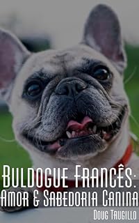 Livro Buldogue Francês: Amor e Sabedoria Canina