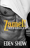Zamel ! L'Intégrale: dominant, dark, tabou, interdit, fantasme, hard, plusieurs (French Edition) by Eden Show, Francessca Wingfiels