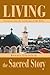 Living the Sacred Story: A Journey Into the Landscape of the Bible by Bonnie Glassford