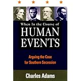 When in the Course of Human Events: Arguing the Case for Southern Secession