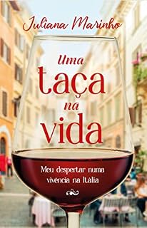 Livro Uma taça na vida: Meu despertar numa vivência na Itália