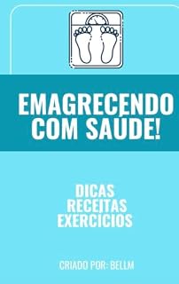 Livro Emagrecendo com saúde!: Dicas, exercícios e receitas para você emagrecer com saúde!