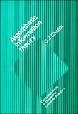 Algorithmic Information Theory (Cambridge Tracts in Theoretical Computer Science)