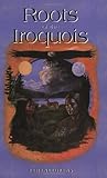 The Roots of the Iroquois by Tehanetorens