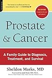Prostate and Cancer: A Family Guide to Diagnosis, Treatment, and Survival by Sheldon Marks M.D.