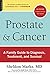 Prostate and Cancer: A Family Guide to Diagnosis, Treatment, and Survival by Sheldon Marks M.D.