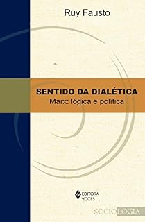 Livro Sentido da Dialética: Marx: Logica e politica