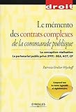 Le mémento des contrats complexes de la commande publique: La conception-réalisation. Le partenariat public privé (PPP) : BEA, AOT, CP. (Mémento BTP) (French Edition) by 