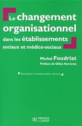 Le  changement organisationnel dans les établissements sociaux et médico-sociaux