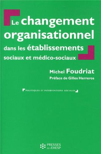 Le  changement organisationnel dans les établissements sociaux et médico-sociaux