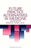 Future Practice Alternatives in Medicine, , 0896402363