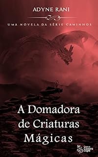 Livro A Domadora de Criaturas Mágicas: Uma novela da série Caminhos