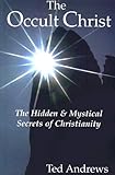 The Occult Christ: Hidden & Mystical Secrets of Christianity by 