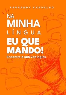Livro Na Minha Língua eu que Mando: Encontre sua Voz no Inglês