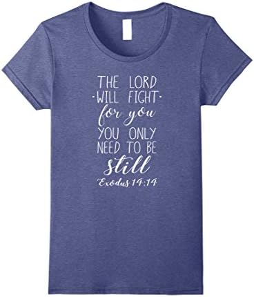 Women's The LORD WILL FIGHT Shirt, Be Still Exodus Jesus Love Shirt Small Heather Blue