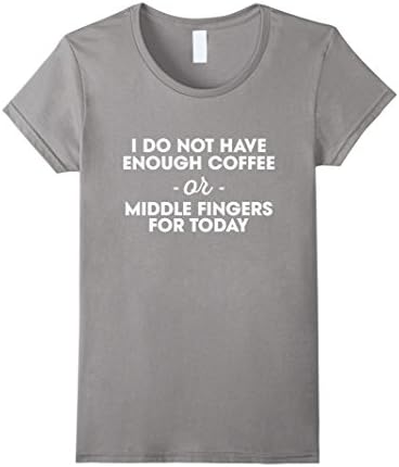 Women's Thug Life -  I do not have enough coffee -or- middl T-Shirts Large Slate