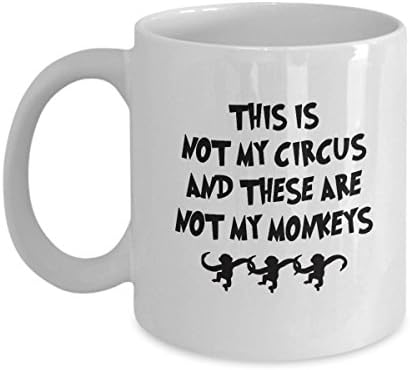 GANTEE - This Is Not My Circus And These Are Not My Monkeys Funny Coffee Mug Great Gift For Boss Or Manager Or Step Mom MUG 11oz