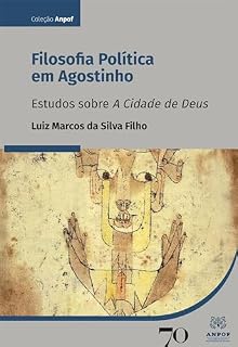 Livro Filosofia Política em Agostinho: Estudos sobre "A cidade de Deus" (ANPOF)
