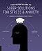 The Doctor's Guide to Sleep Solutions for Stress and Anxiety: Combat Stress and Sleep Better Every N by Robert S. Rosenberg  D.O.  F.C.C.P.