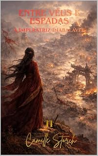 Livro Entre Véus e Espadas: A Imperatriz Inabalável