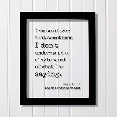 Amazon Com I Am So Clever That Sometimes I Don T Understand A Single Word Of What I Am Saying Oscar Wilde Funny Intelligent Educated Knowledge Handmade Products