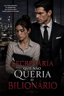 Livro A Secretária que Não Queria o Bilionário