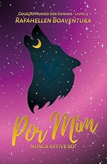 Livro Por Mim: Nunca estive só! (Coleção Mundo dos Sonhos Livro 3)