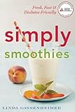 Simply Smoothies: Fresh & Fast Diabetes-Friendly Snacks & Complete Meals by Linda Gassenheimer