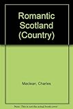Romantic Scotland (Country) by Charles Maclean (1994-04-21) by 