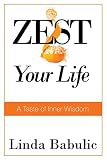 ZEST Your Life: A Taste of Inner Wisdom by Linda Babulic