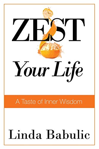 ZEST Your Life: A Taste of Inner Wisdom by Linda Babulic