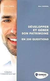 Développer et gérer son patrimoine en 200 questions