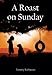 A Roast on Sunday