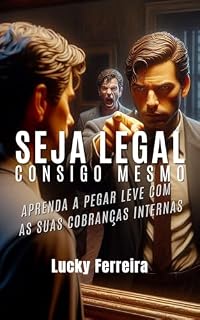 Livro Seja Legal Consigo Mesmo: Aprenda a pegar leve com as suas cobranças internas