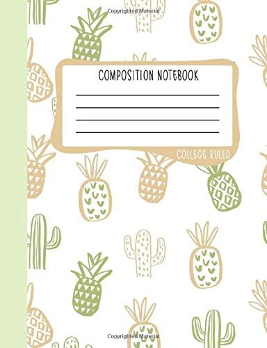 Composition Notebook: College Ruled: 100+ Lined Pages Writing Journal: Cute Pineapples & Cactus 0908