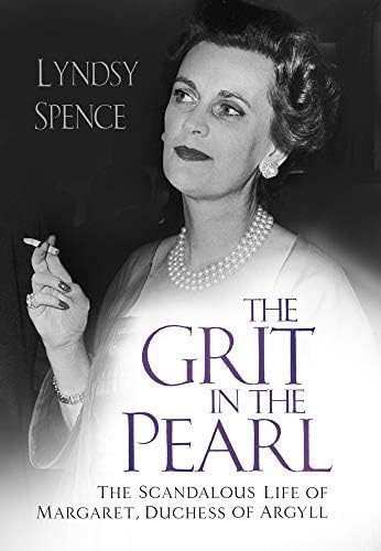 The Grit in the Pearl: The Scandalous Life of Margaret, Duchess of Argyll Hardcover – June 1, 2019