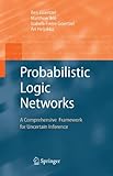 Probabilistic Logic Networks: A Comprehensive Framework for Uncertain Inference cover