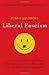 Liberal Fascism: The Secret History of the American Left, From Mussolini to the Politics of Change - Book by Jonah Goldberg