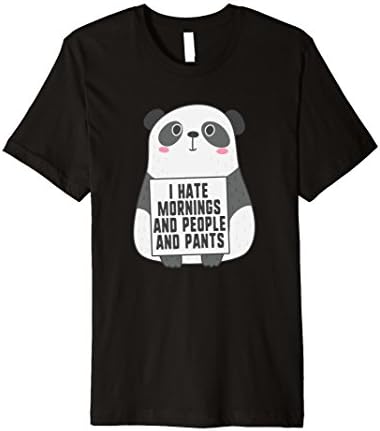 I Hate Mornings, People And Pants Funny Cute Panda T-Shirt