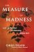 Image of The Measure of Madness: Inside the Disturbed and Disturbing Criminal Mind