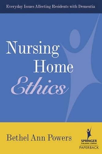 Download Nursing Home Ethics: Everyday Issues Affecting Residents With Dementia PDF