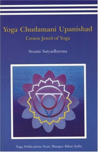Yoga Chudamani Upanishad: Crown Jewel of Yoga Yoga Chudamani Upanishad: Crown Jewel of Yoga