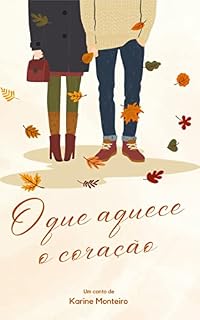 Livro O que aquece o coração: Série As Quatro Estações - Conto 1