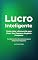 Livro Lucro Inteligente: Como Usar a Economia para Fazer Seu Pequeno Negócio Prosperar