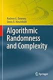 Algorithmic Randomness and Complexity (Theory and Applications of Computability)