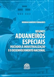 Livro Regimes aduaneiros especiais voltados à industrialização e o desenvolvimento nacional