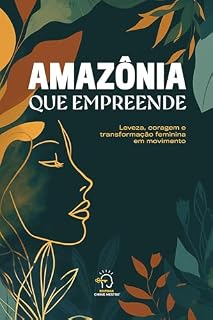 Livro Amazônia que empreende: leveza, coragem e transformação feminina em movimento