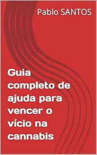 Livro Guia completo de ajuda para vencer o vício na cannabis (Uma batalha pessoal Livro 1)