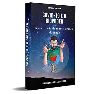 Covid-19 e o Biopoder: A corrupção das mentes através do medo